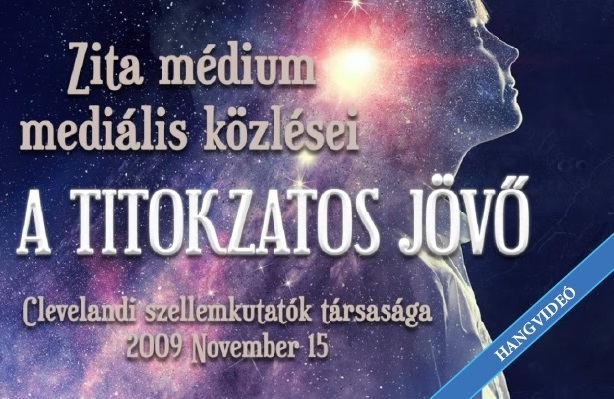 ZITA MÉDIUM MEDIÁLIS KÖZLÉSEI 4.